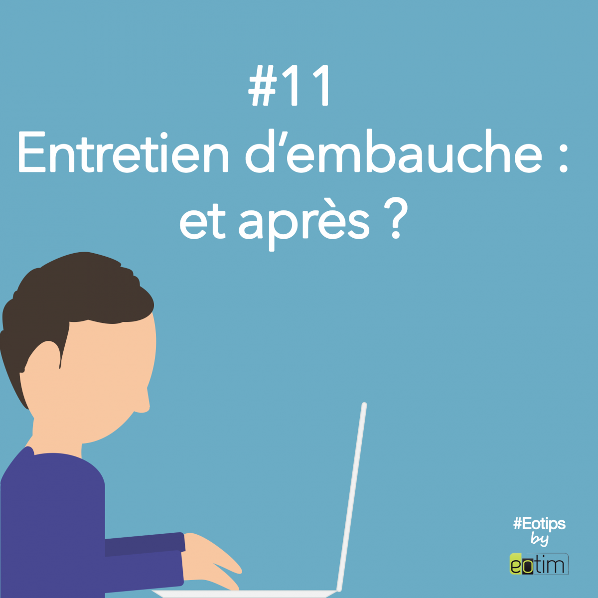 Eotips 11 Entretien D Embauche Et Apres