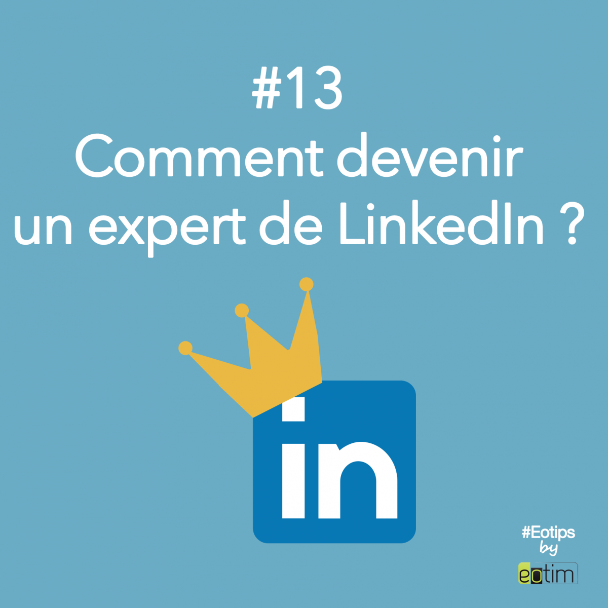 Eotips #13 : Comment devenir un expert de LinkedIn ?