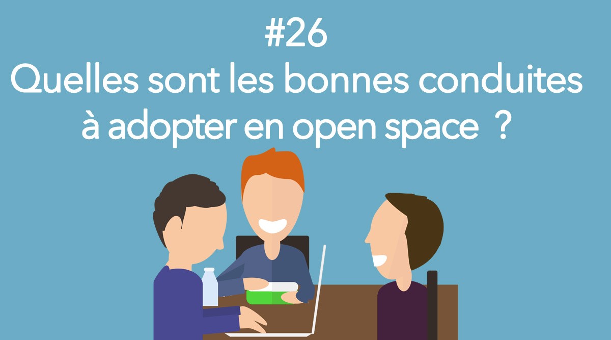 Eotips #26 : Quelles sont les bonnes conduites à adopter en open space ? 
