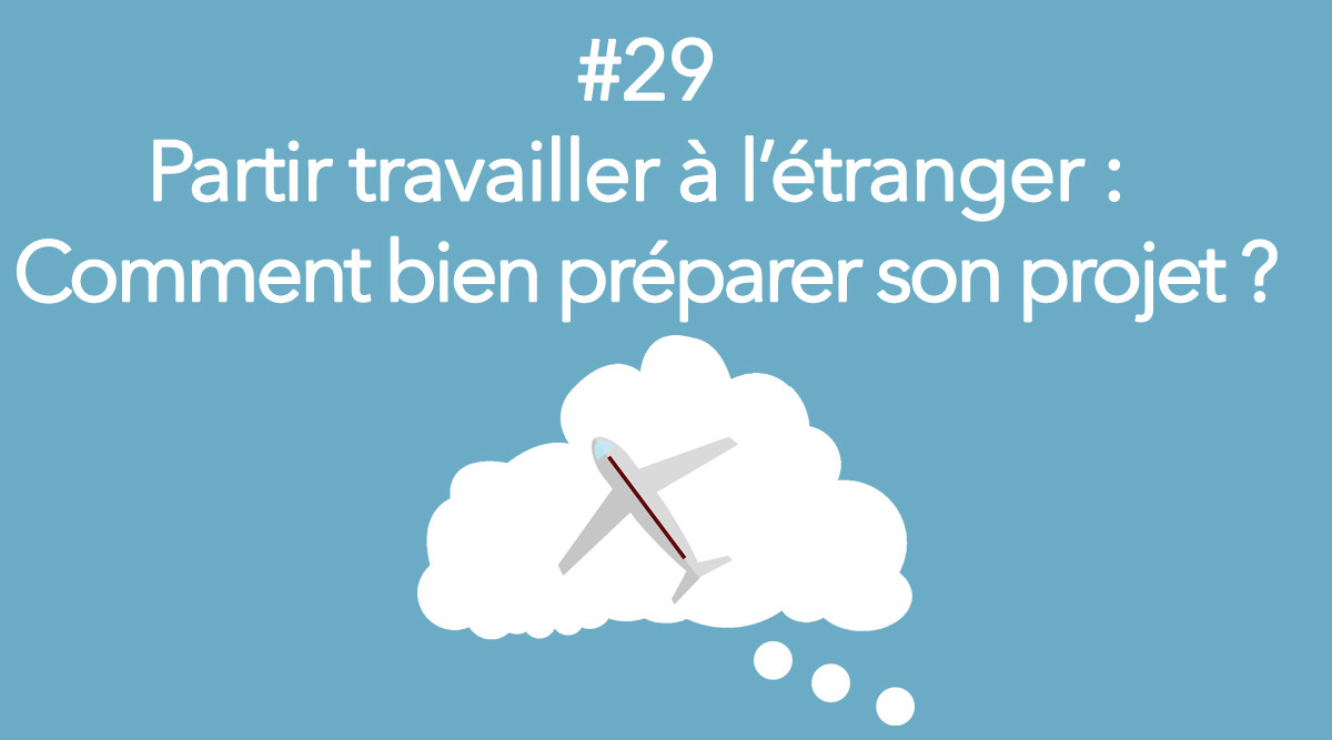 Eotips #29 : Partir travailler à l’étranger : comment bien préparer son projet ?