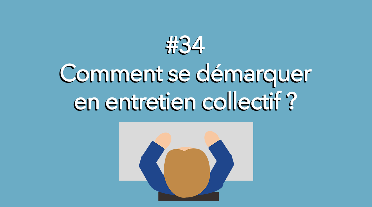 Eotips #34 - Comment se démarquer lors d'un entretien collectif ?