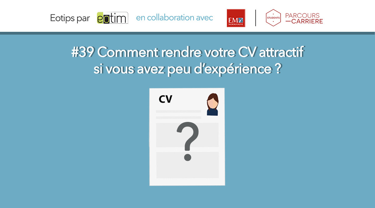 Eotips #39 Comment rendre votre CV attractif si vous avez peu d’expérience ?