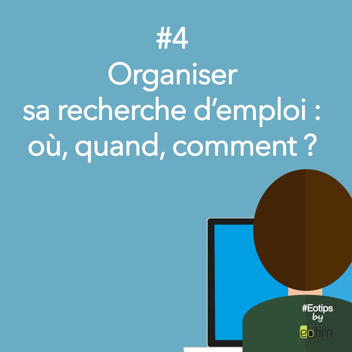 Eotips #4 : Organiser sa recherche d'emploi : où, quand, comment ?