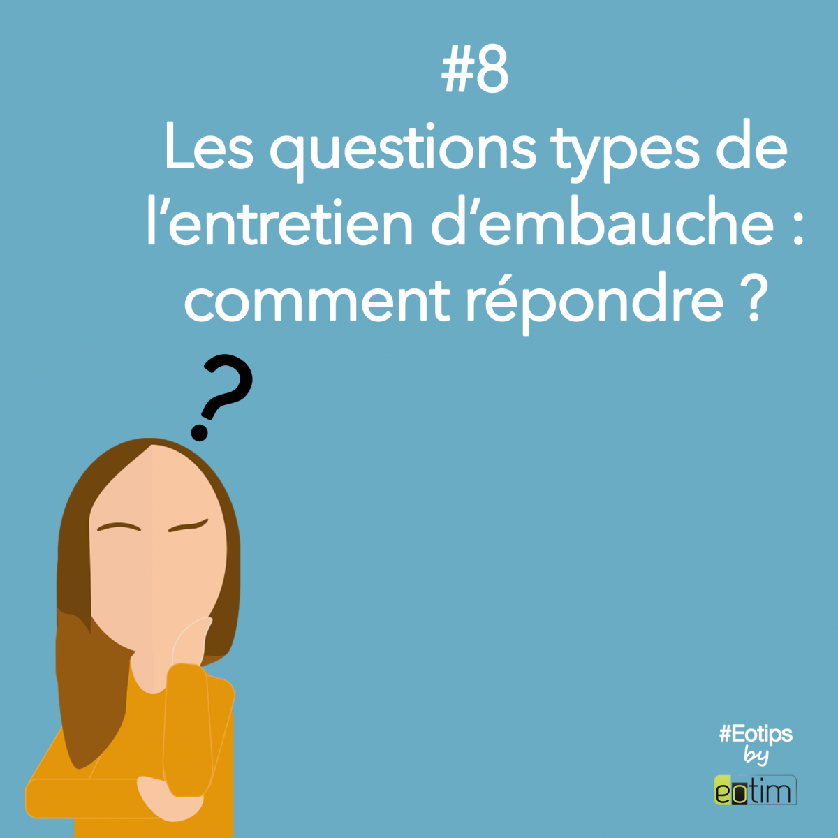 Eotips #8 : Les questions types de l'entretien d'embauche : comment répondre ?