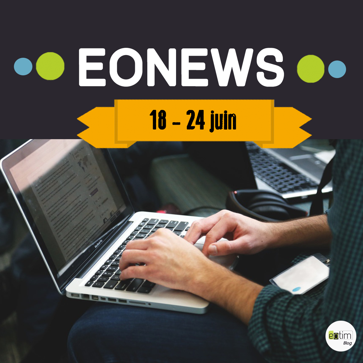 Eonews : l'essentiel de la semaine (18-24 juin)