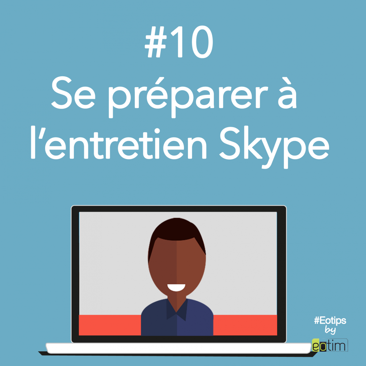 Eotips #10 : Se préparer à l'entretien Skype