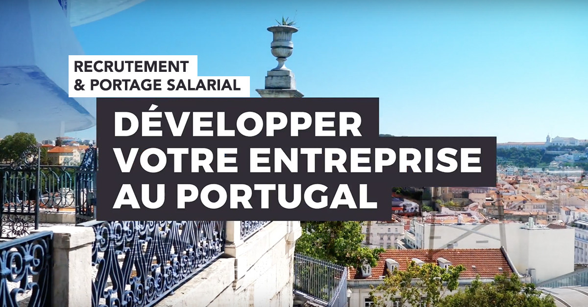 Recrutement et portage salarial : comment développer votre entreprise au Portugal ?